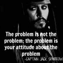 the-problem-is-not-the-problem-the-problem-is-your-attitude-about-the-problem-problem-quotes